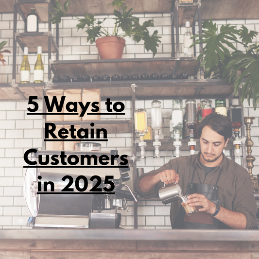 How to Retain Cafe Customers in 2025